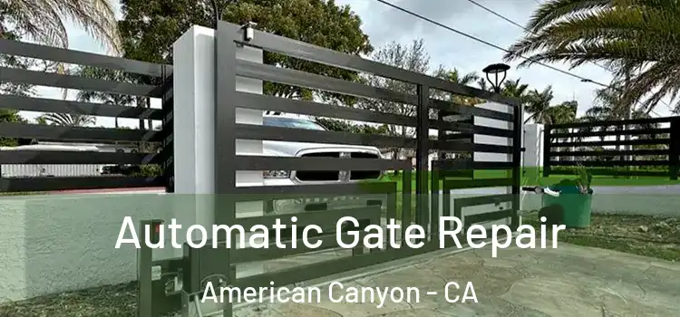  Automatic Gate Repair American Canyon - CA
