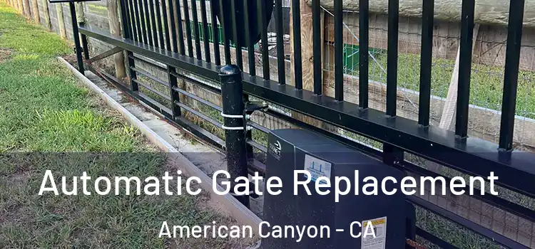  Automatic Gate Replacement American Canyon - CA