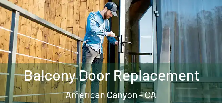  Balcony Door Replacement American Canyon - CA
