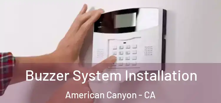  Buzzer System Installation American Canyon - CA