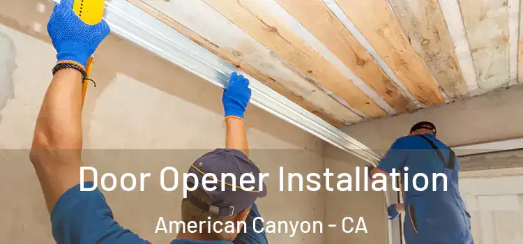  Door Opener Installation American Canyon - CA