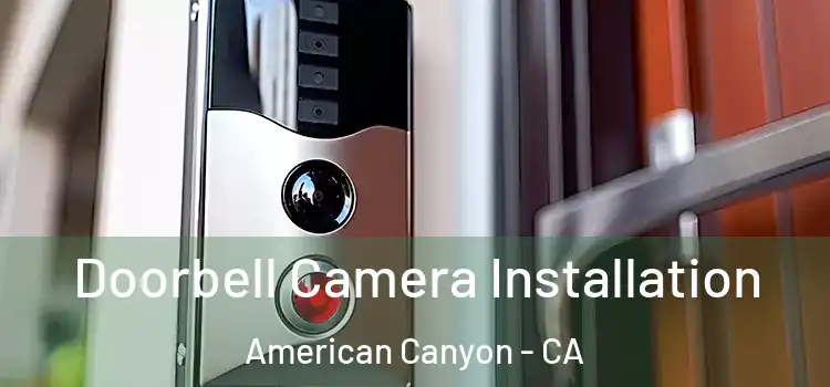  Doorbell Camera Installation American Canyon - CA