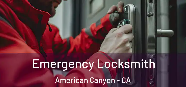 Emergency Locksmith American Canyon - CA