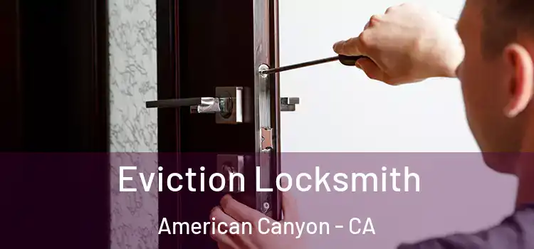  Eviction Locksmith American Canyon - CA