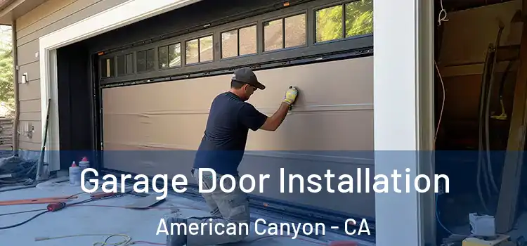  Garage Door Installation American Canyon - CA