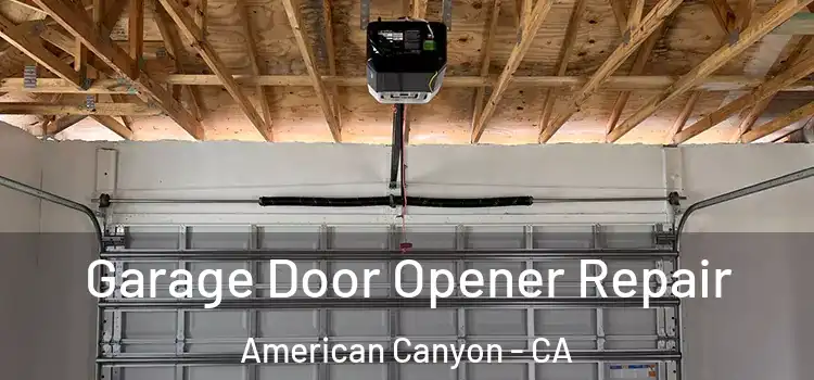  Garage Door Opener Repair American Canyon - CA