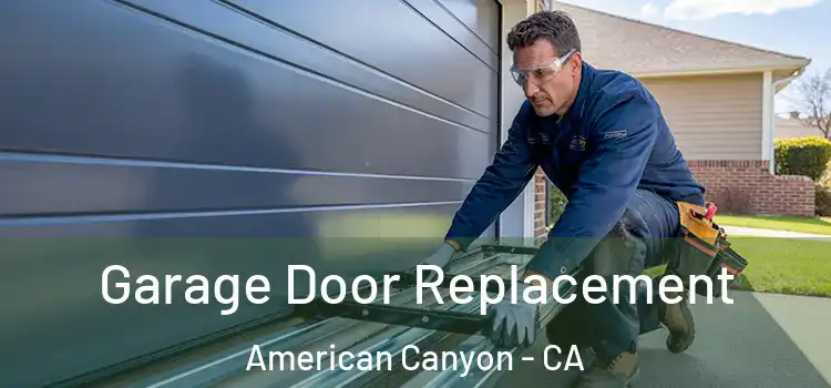  Garage Door Replacement American Canyon - CA
