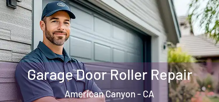  Garage Door Roller Repair American Canyon - CA