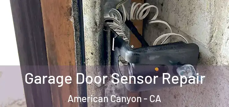  Garage Door Sensor Repair American Canyon - CA