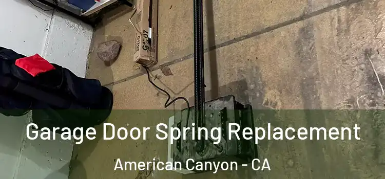 Garage Door Spring Replacement American Canyon - CA