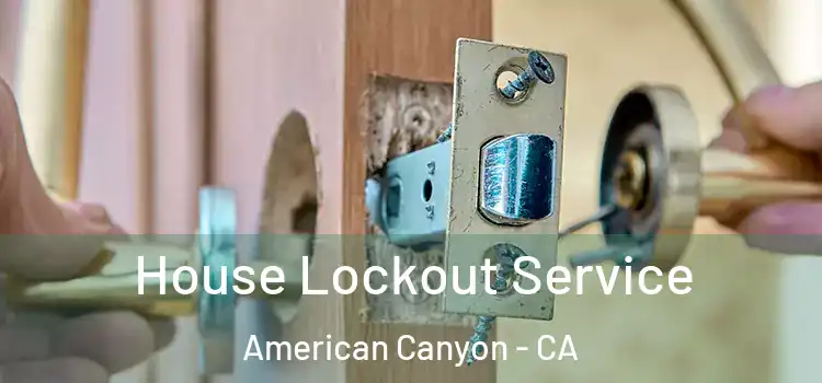  House Lockout Service American Canyon - CA