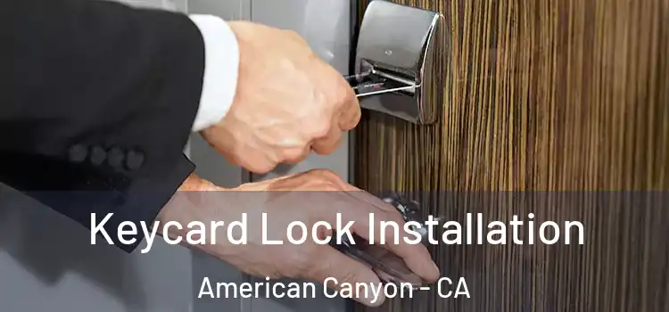  Keycard Lock Installation American Canyon - CA