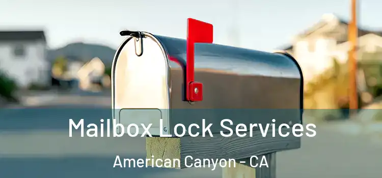  Mailbox Lock Services American Canyon - CA