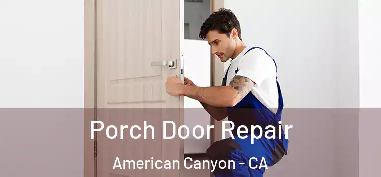  Porch Door Repair American Canyon - CA