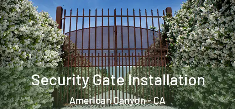  Security Gate Installation American Canyon - CA