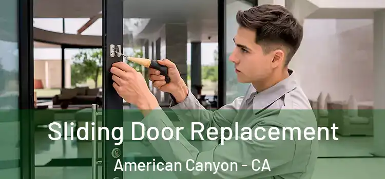  Sliding Door Replacement American Canyon - CA