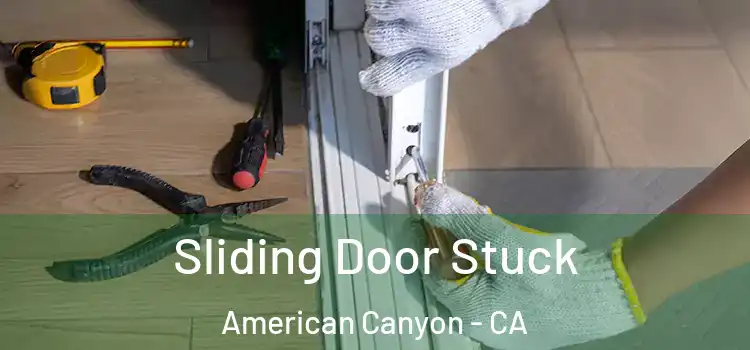  Sliding Door Stuck American Canyon - CA