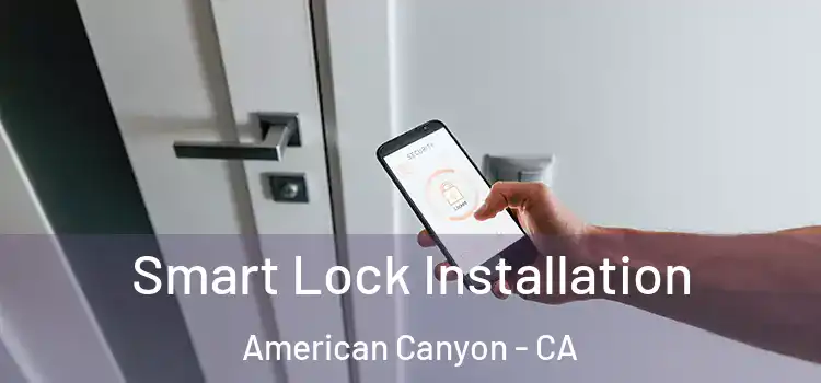  Smart Lock Installation American Canyon - CA